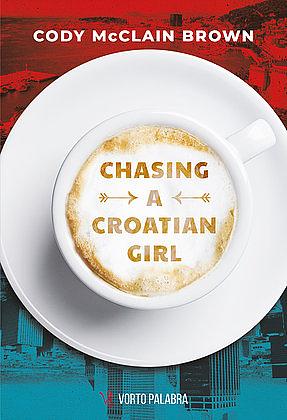 Chasing a Croatian Girl by Cody McClain Brown, Vladimir Cvetković Sever
