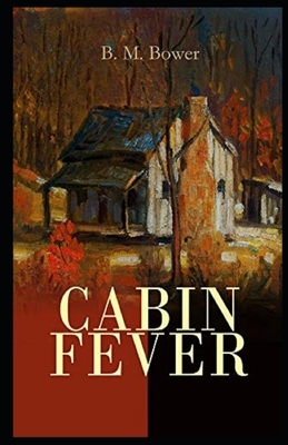 Cabin Fever Illustrated by B. M. Bower