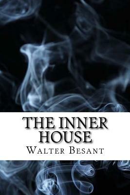 The Inner House: (Dystopian Classics) by Walter Besant