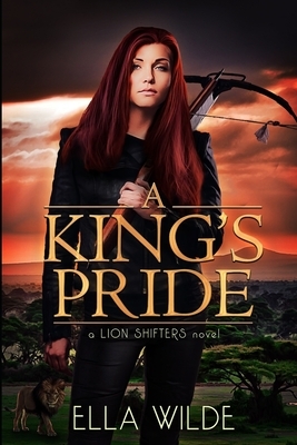 A King's Pride: a Lion Shifters novel by Ella Wilde