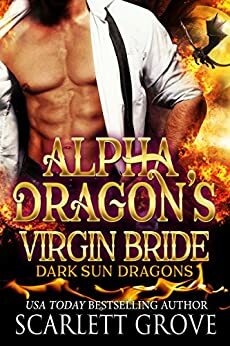 Alpha Dragon's Virgin Bride by Scarlett Grove