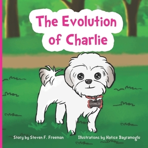 The Evolution of Charlie by Steven F. Freeman