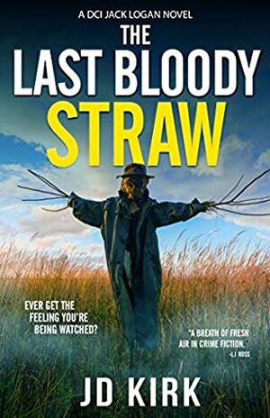 The Last Bloody Straw by J. D. Kirk