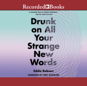 Drunk on All Your Strange New Words by Eddie Robson