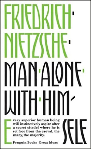 Man Alone with Himself by Friedrich Nietzsche