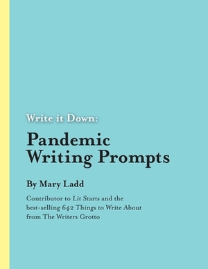 Write it Down: Pandemic Writing Prompts by Mary Ladd