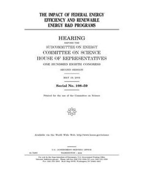 The impact of federal energy efficiency and renewable energy R&D programs by Committee on Science (house), United States Congress, United States House of Representatives