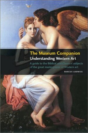 The Museum Companion: Understanding Western Art by Marcus Lodwick