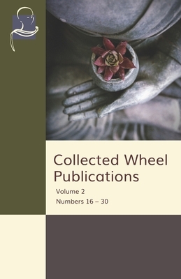 Collected Wheel Publications Volume 2: Numbers 16 - 30 by Nanamoli Thera, Edwin Arnold, Nyanasatta Thera