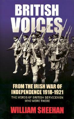 British Voices: From the Irish War of Independence 1918-1921 by William Sheehan