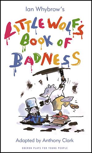 Little Wolf's Book of Badness by Anthony Clark
