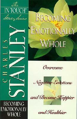 The In Touch Study Series: Becoming Emotionally Whole by Charles F. Stanley