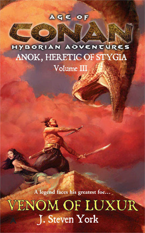 The Venom of Luxur: Anok, Heretic of Stygia Volume III by J. Steven York