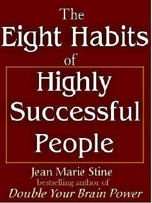 Eight Habits Of Highly Successful People by Jean Marie Stine