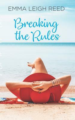 Breaking the Rules by Emma Leigh Reed
