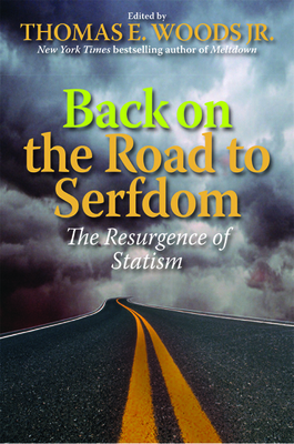 Back on the Road to Serfdom: The Resurgence of Statism by 