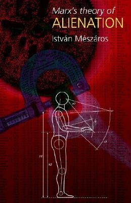 Marx's Theory of Alienation by Istvan Meszaros