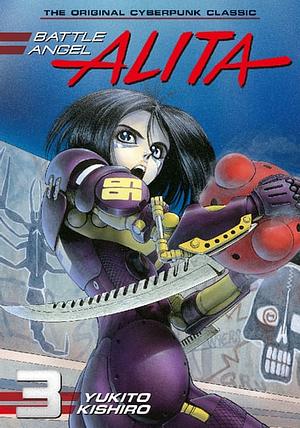 Battle Angel Alita Vol. 3 by Yukito Kishiro