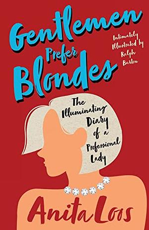 Gentlemen Prefer Blondes: The Illuminating Diary of a Professional Lady by Anita Loos