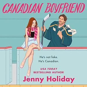 Canadian Boyfriend by Jenny Holiday