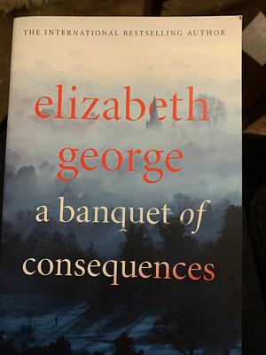 A Banquet of Consequences by Elizabeth George