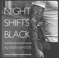 Night Shifts Black by Alyson Santos