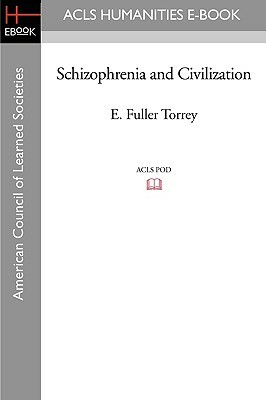 Schizophrenia and Civilization by E. Fuller Torrey