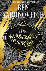 The Masquerades of Spring by Ben Aaronovitch