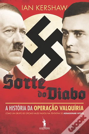 Sorte do Diabo: A História da Operação Valquíria by Ian Kershaw