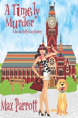 A Timely Murder: Psychic Sleuths and Talking Dogs by Max Parrott