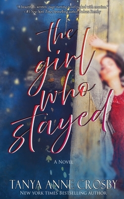 The Girl Who Stayed by Tanya Anne Crosby