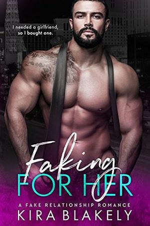 Faking For Her by Kira Blakely