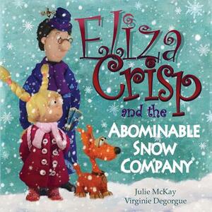 Eliza Crisp and the Abominable Snow Company by Julie McKay, Virginie Degorgue