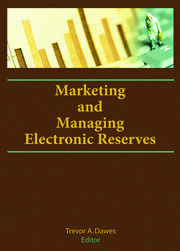 Marketing and Managing Electronic Reserves by Trevor Dawes