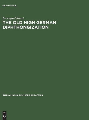 The old high German diphthongization by Irmengard Rauch