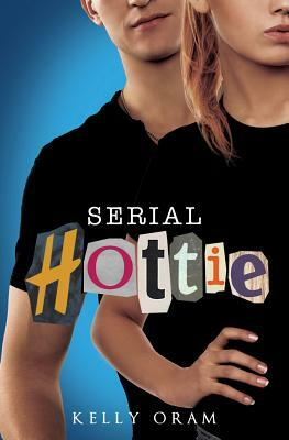 Serial Hottie by Kelly Oram