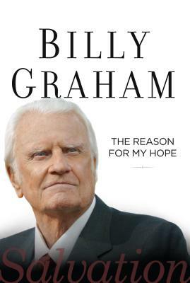 The Reason for My Hope: Salvation by Billy Graham