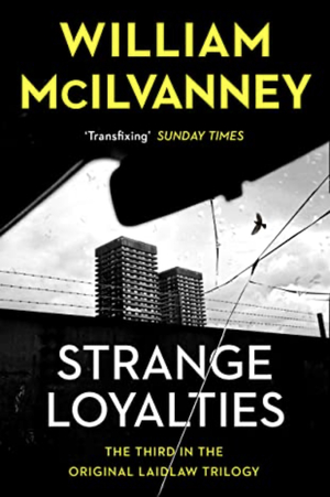 Strange Loyalties by William McIlvanney