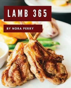 Lamb 365: Enjoy 365 Days with Amazing Lamb Recipes in Your Own Lamb Cookbook! [book 1] by Nora Perry