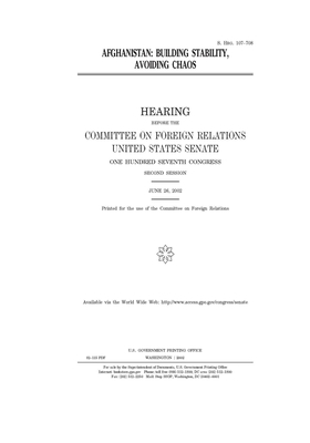 Afghanistan: building stability, avoiding chaos by Committee on Foreign Relations (senate), United States Congress, United States Senate