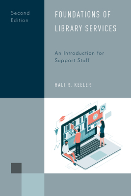 Foundations of Library Services: An Introduction for Support Staff by Hali R. Keeler