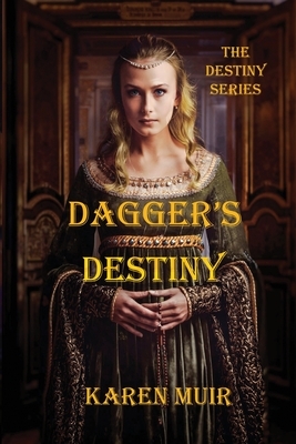 Dagger's Destiny: The Destiny Series by Karen Muir