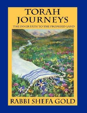 Torah Journeys: The Inner Path to the Promised Land by Shefa Gold