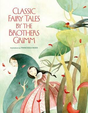 Classic Fairy Tales by the Brothers Grimm by Jacob Grimm