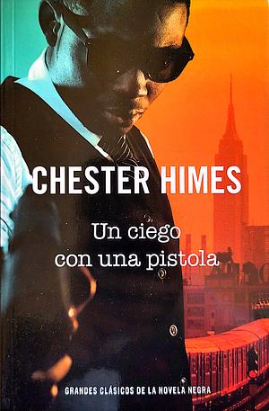 Un ciego con una pistola by Chester Himes