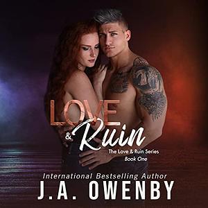 Love & Ruin by J.A. Owenby