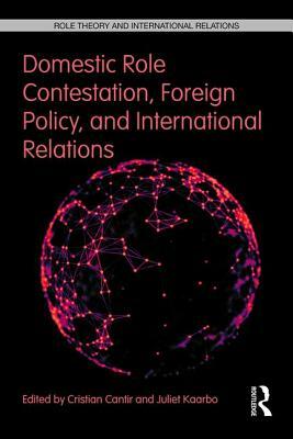 Domestic Role Contestation, Foreign Policy, and International Relations by 