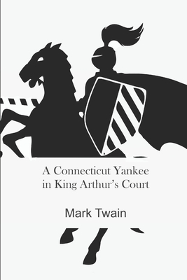 A Connecticut Yankee in King Arthur's Court by Mark Twain