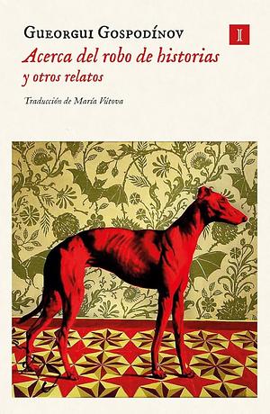 Acerca del robo de historias y otros relatos by Georgi Gospodinov