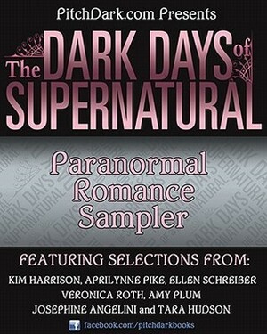 The Dark Days of Supernatural by Tara Hudson, Aprilynne Pike, Veronica Roth, Kim Harrison, Josephine Angelini, Ellen Schreiber, Amy Plum